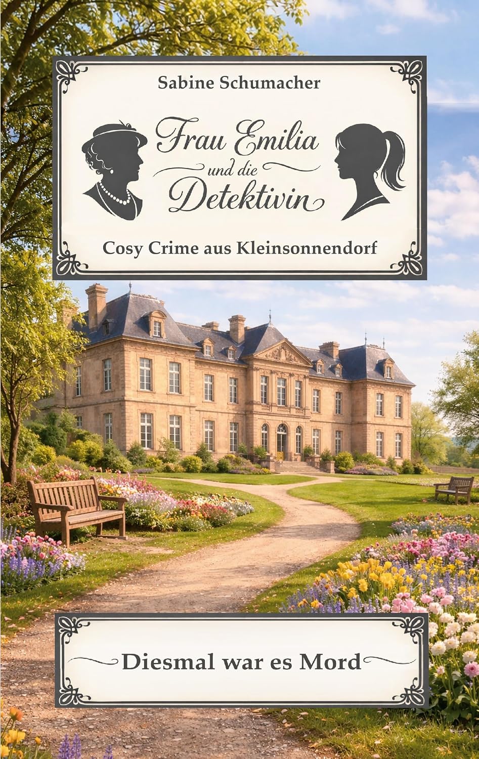 Frau Emilia und die Detektivin - Diesmal war es Mord (Cosy Crime aus Kleinsonnendorf)