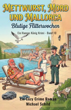 Mettwurst, Mord und Mallorca: Blutige Flitterwochen – Hannes König Krimi Band 10